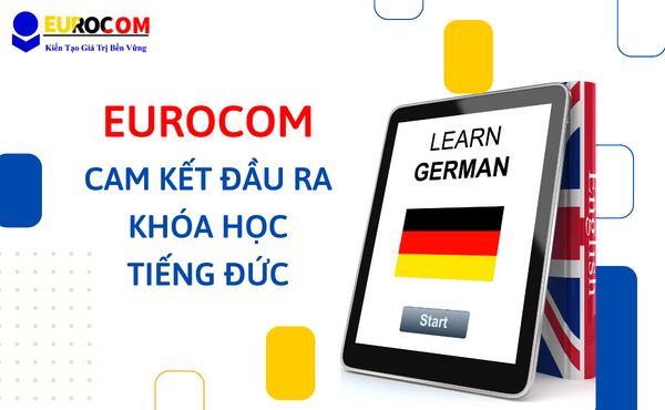 Eurocom cam kết đầu ra khóa học tiếng Đức