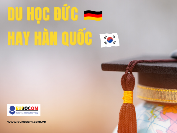 Nên Du Học Đức Hay Hàn – Những Tiêu Chí So Sánh